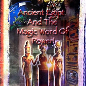 May include: Book cover with the title "A Guidance From The Masters." The cover features images of ancient Egyptian figures and hieroglyphs. The title "Ancient Egypt And The Magic Word Of Power" is prominently displayed.