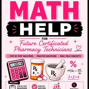 May include: A pink and white educational poster titled PTCB MATH HELP FOR Future Certificated Pharmacy Technicians. It features a calculator, a prescription bottle, a mortar and pestle, and math formulas. The text includes study topics like days supply calculations, ratios, proportions, dosing, and IV flow rates.