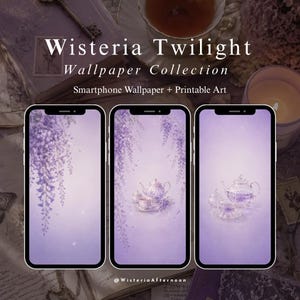 Op de afbeelding: Drie smartphones met een paarse wisteria-thema wallpaper collectie. De tekst "Wisteria Twilight Wallpaper Collection" staat bovenaan. De wallpapers tonen wisteria bloemen en theekopjes. De collectie bevat smartphone wallpapers en printbare kunst.
