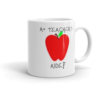 Mug - Teacher Aide Quote, Teaching, ToTeach, Assist, Classroom Assistant, Helper