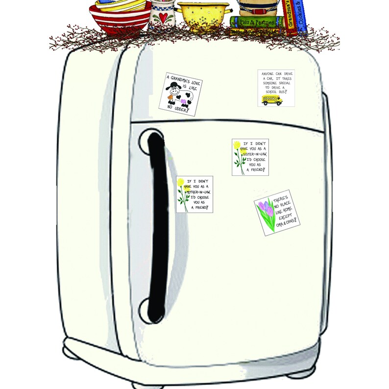 May include: A white refrigerator with a black handle and several magnets attached. The magnets feature colorful illustrations and text, including "A Grandma's Love is Like No Other", "If I didn't have you as a mother-in-law I'd choose you as a friend", "If I don't have you as a sister-in-law I'd choose you as a friend", "There's no place like home except Grandma's", and "Anyone can drive a car, it takes someone special to drive a school bus".
