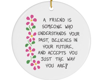 Special Friend Gift - Ceramic Ornament Quote about Friendship - Best Friend Message