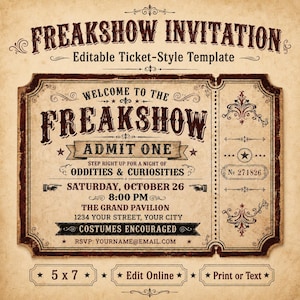 May include: A vintage-style ticket template titled FREAKSHOW INVITATION with editable text fields. The design features dark brown typography on a beige parchment background, including details like ADMIT ONE, date, time, and location placeholders.