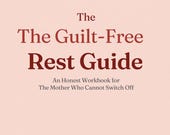 Mum Guilt Workbook—Guilt Free Rest Guide for Mothers—Self Care for Overwhelmed Moms—Burnout Recovery—Mental Health Printable—InstantDownload