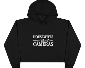 Housewives Without Cameras Cropped Hoodie, Reality TV Inspired Sweatshirt, Trendy Graphic Top
