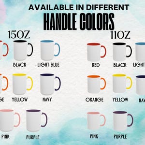 May include: A chart displaying white ceramic mugs in 15oz and 11oz sizes with various colored handles and interior rims. The colors include red, black, light blue, orange, yellow, navy, pink, and purple. The text reads AVAILABLE IN DIFFERENT HANDLE COLORS.