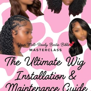 Può includere: Grafica rosa e bianca con quattro immagini di donne con diverse acconciature. Il testo recita "Your Melt-Ready Bestie Bible MASTERCLASS" e "The Ultimate Wig Installation & Maintenance Guide."