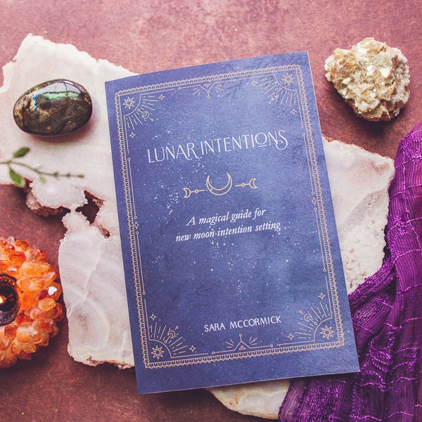 Lunar Intentions - A Magical Guide For New Moon Intention Setting - Moon - Moon Magic - Moon Phases - New Moon Journal Moon Grimoire