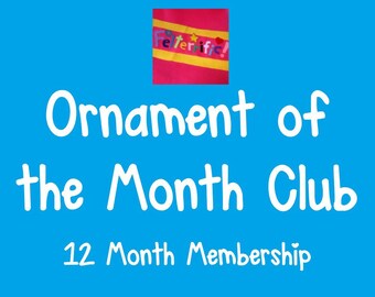 Ornament of the Month Club- 12 Month Membership