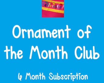 Ornament of the Month Club- 6 Month Subscription