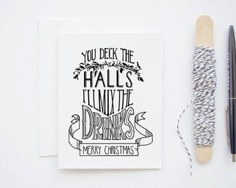You Deck The Halls, I'll Mix the Drinks - Hand Lettered Black and White Blank Greeting Card