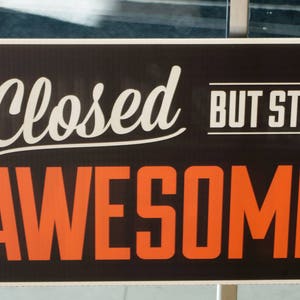 Come In We're Awesome ©™ : Closed But Still Awesome © Sign ORIGINAL Double-Sided Funny Open Hours Store Sign image 5