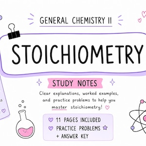 May include: A digital study guide titled General Chemistry II Stoichiometry Study Notes. The graphic features purple text boxes, hand-drawn illustrations of molecules, atoms, and beakers with faces, plus a list of steps from moles to success.