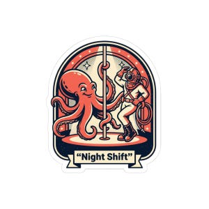 May include: A sticker featuring a cartoon illustration of an octopus and a diver. The octopus is red and smiling, wrapped around a pole. The diver is wearing a white suit and helmet. The text "Night Shift" is displayed on a banner.