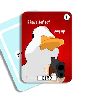 May include: A rectangular game card with a red background featuring a white bird with an orange beak holding a black handgun. The text reads i have deflect, pay up, and BIRD. A number 1 is in the top right corner. A light blue card is partially visible behind it.