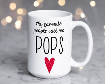 Pops Mug, Large 15 oz size, My Favorite People Call Me Pops, Gift for Pops Farmhouse Style Personalized Gift