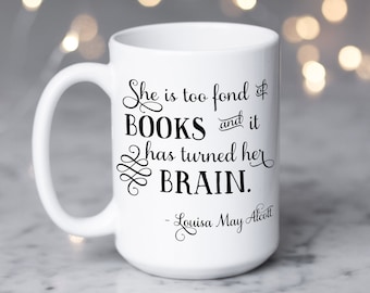 Alcott Books Quote, She is too fond of books and it has turned her brain.  Literary Gift, Personalized Gift, Book Lover, Reader