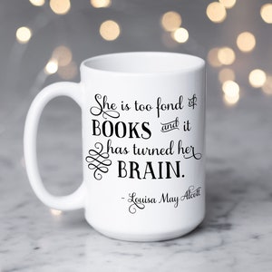 Alcott Books Quote, She is too fond of books and it has turned her brain. Literary Gift, Personalized Gift, Book Lover, Reader image 1