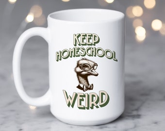 Keep Homeschool Weird • Large 15 oz Size Mug • Gift for Homeschool Mom • Tumbler Also Available • Homeschooling Gift for Mother's Day