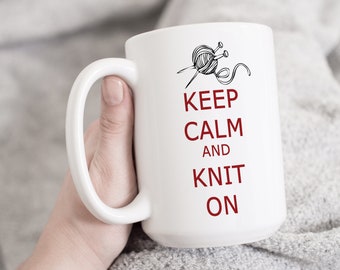 Knitting Mug, Keep Calm and Knit On, Gift for Knitter, Personalized Gift, Choice of Mug Sizes & Colors