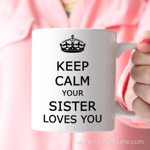 Keep Calm Your Sister Loves You, Sibling Gift, Large 15 oz Size Mug or 11 oz Mug, Personalized Gift for Brother or Sister image 1