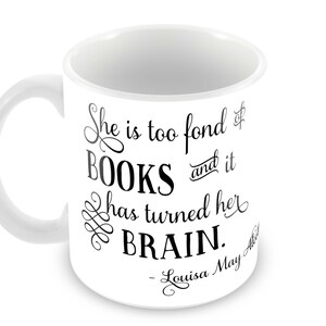 Alcott Books Quote, She is too fond of books and it has turned her brain. Literary Gift, Personalized Gift, Book Lover, Reader image 2