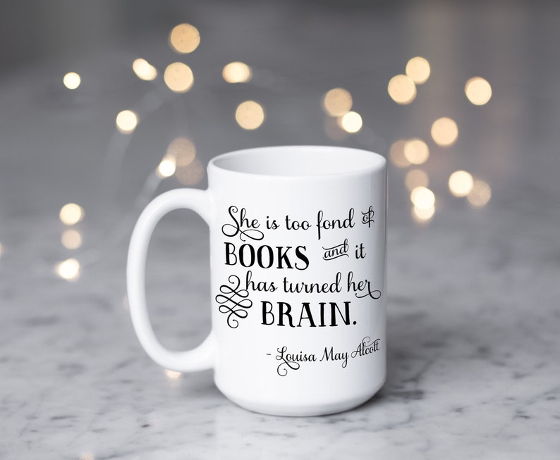 Alcott Books Quote, She is too fond of books and it has turned her brain. Literary Gift, Personalized Gift, Book Lover, Reader image 1