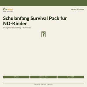 May include: A digital document titled Schulanfang Survival Pack für ND-Kinder by KlarNest. The beige page features dark green text, a question mark icon, and three bottom buttons labeled 41 Seiten, 6-Wochen-Plan, and Sofort-PDF.