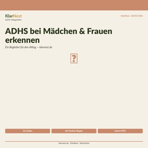 May include: A digital document cover with a cream background and brown accents. The text reads: KlarNest ADHS-Alltagshilfen, ADHS bei Mädchen & Frauen erkennen, Ein Begleiter für den Alltag – klarnest.de, 32 Seiten, 40-Punkte-Bogen, Sofort-PDF.