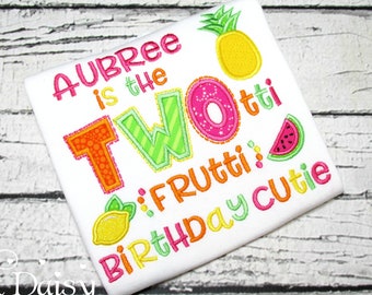 Tutti Frutti Birthday Cutie - TWOtti Frutti Shirt - 2nd Birthday Shirt - Girls Second Birthday - Fruit - Applique Shirt - Personalized Shirt
