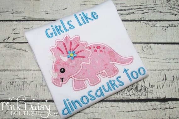 Girls Dinosaur Shirt - Girls Like Dinosaurs Too - Pink Dinosaur - Triceratops Shirt - Applique Shirt - Personalized Shirt - Embroidered Tee Il_570xn
