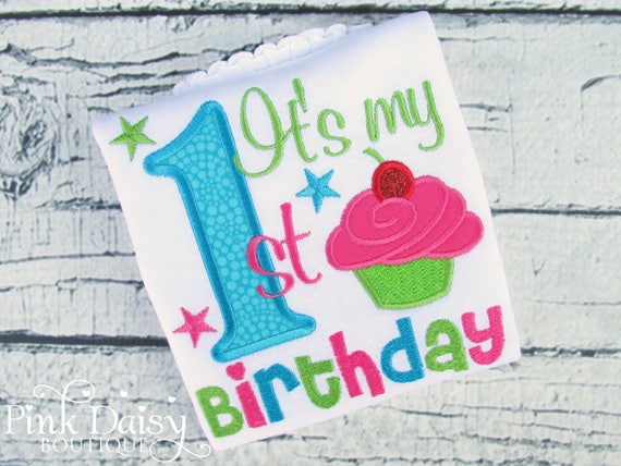 First Birthday Shirt - Its My 1st Birthday - Pink Lime Green Turquoise Blue - Cupcake - Applique Shirt - Girls Birthday Outfit - Bodysuit Il_570xn