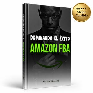 Dominando el Éxito w Amazon FBA – Guía Paso a Paso para Convertirte en Vendedor Professional | Ebook dla sprzedawców w Amazon | Cyfrowy plik PDF