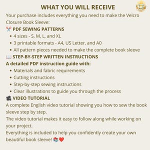 May include: A digital document titled WHAT YOU WILL RECEIVE detailing a Velcro Closure Book Sleeve sewing pattern. It includes PDF patterns in S, M, L, and XL sizes, A4, US Letter, and A0 formats, written instructions, and an English video tutorial.