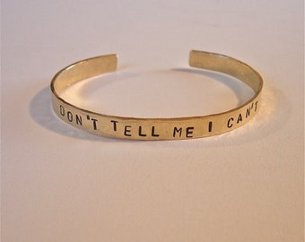 DON'T Tell me I CAN'T Inspirational Hand Hammered and Stamped Brass Bracelet Bangle Cuff