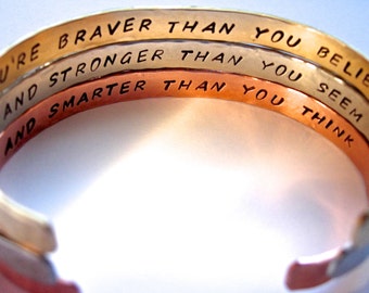 You're Braver than you Believe, and Stronger than you Seem, and Smarter than you Think 3 Bracelet Cuffs, Brass, Copper, Silver Hand Stamped