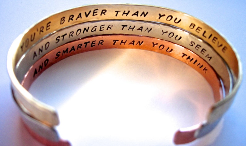 You're Braver than you Believe, and Stronger than you Seem, and Smarter than you Think 3 Bracelet Cuffs, Brass, Copper, Silver Hand Stamped image 1