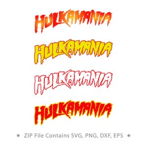 May include: Four variations of the word "HULKAMANIA" in a bold, stylized font. The text is in red, yellow, and white, with a fiery or jagged appearance. The image includes the text "ZIP File Contains SVG, PNG, DXF, EPS".