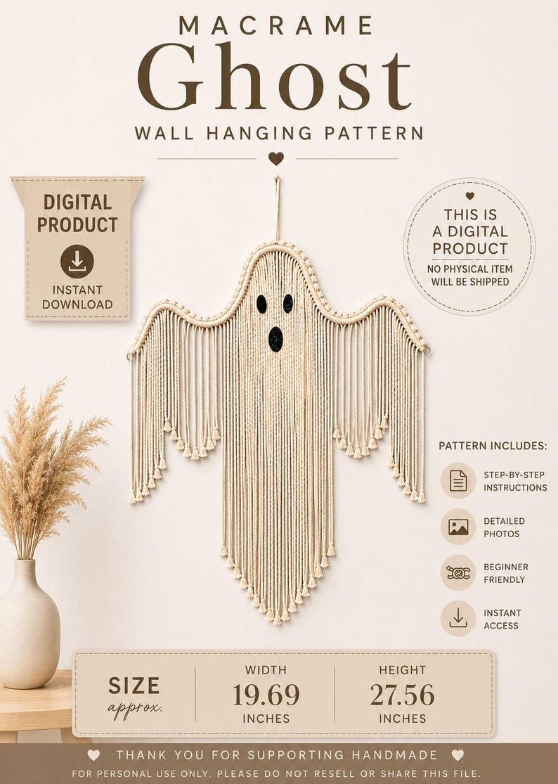 May include: A digital macrame ghost wall hanging pattern featuring a beige cord ghost with black felt eyes and mouth. The text reads Macrame Ghost Wall Hanging Pattern, Digital Product, and includes dimensions of 19.69 inches width by 27.56 inches height.