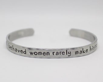 Well Behaved Women Rarely Make History Inside Secret Message Hand Stamped Cuff Stacking Bracelet Person Well Behaved Women Rarely Make History Inside Secret Message Hand Stamped Cuff Stacking Bracelet Person