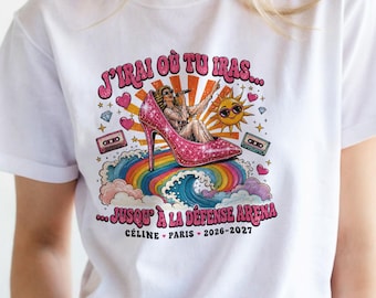 T-shirt Céline Dion - j'irais ou tu ira Paris 2026 - Cadeau Fan Céline - Tshirt Concert La Défense Arena années 90