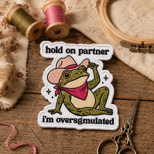 Cowboy Frog Patch – "Hold On Partner I'm Overstimulated" Embroidered Western Badge