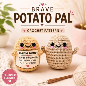 Può includere: Due figure di patate all'uncinetto con occhi neri e guance rosa. Una tiene un cartello con scritto: POSITIVE POTATO, I may be a tiny potato, but I believe in you! Go do your thing! Il testo BRAVE POTATO PAL CROCHET PATTERN è visualizzato sopra.