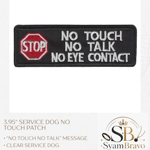 May include: A rectangular black embroidered patch featuring a red and white stop sign icon on the left side. The text NO TOUCH, NO TALK, NO EYE CONTACT is embroidered in white capital letters on the right side of the patch.