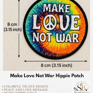 May include: A circular embroidered patch featuring a tie-dye background in yellow, orange, and blue. The text reads MAKE LOVE NOT WAR, with a peace symbol replacing the letter O. The patch measures 3.15 inches in diameter with a black border.