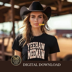 May include: A woman wearing a black t-shirt with the words "YEEHAW MEEMAW" in a floral design. She is also wearing a black cowboy hat. The image has a blurred background and the words "DIGITAL DOWNLOAD" are at the bottom.