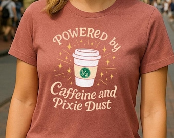Powered by Caffeine and Pixie Dust Shirt - Disney Coffee Lover Tee, Super Soft Mauve T-Shirt for Park Days, Magical Morning Fuel Outfit