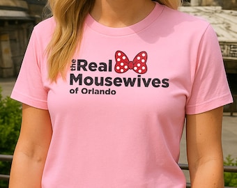 The Real Mousewives of Orlando Shirt - Funny Disney Moms Tee, Super Soft Unisex Park Shirt, Matching Family or Girls Trip Outfit