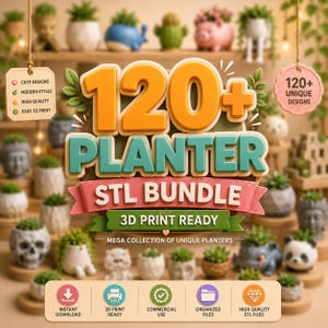 May include: A digital graphic for a 120+ Planter STL Bundle featuring 3D print ready text. The design includes a large yellow and teal title, a pink banner, and icons for download, printing, and commercial use, surrounded by various small planters.