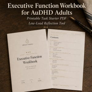 May include: Two open workbooks with the title "Executive Function Workbook" and the text "for AuDHD Adults." The workbook pages are white with black text. The top of the image has the text "Printable Task Starter PDF Low-Load Reflection Tool."